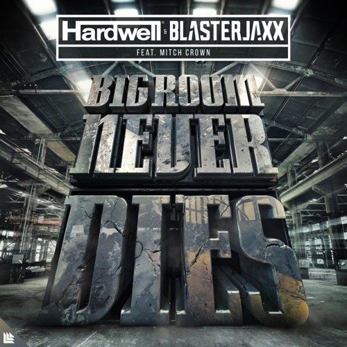 Hardwell & Blasterjaxx feat. Mitch Crown - Bigroom Never Dies (JESPER JUUL REMIX)