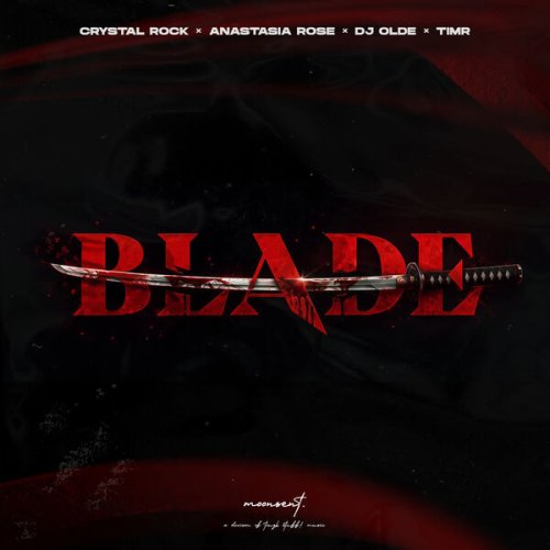 Crystal Rock x Anastasia Rose x DJ Olde x Timr - Blade