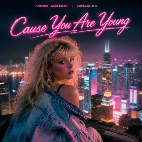Dinamixx & Vadim Adamov - Cause You Are Young