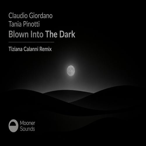 Claudio Giordano, Tania Pinotti - Blown Into The Dark (Tiziana Calanni Remix)