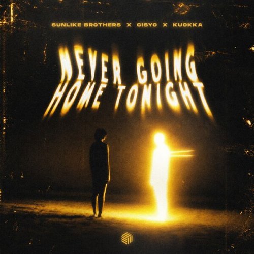 Sunlike Brothers x CISYO x KUOKKA - Never Going Home Tonight (Extended Mix)
