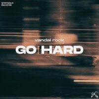 Vandal Rock - Go Hard (Extended Mix)